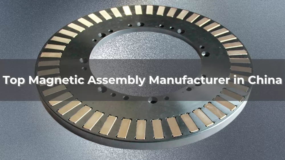 Top 5 Magnetic Assembly Manufacturers in China 2026